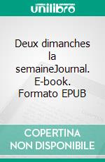 Deux dimanches la semaineJournal. E-book. Formato EPUB ebook