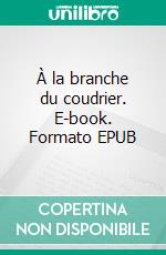 À la branche du coudrier. E-book. Formato EPUB ebook