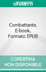 Combattante. E-book. Formato EPUB ebook