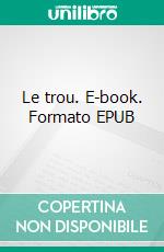 Le trou. E-book. Formato EPUB ebook