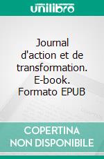 Journal d'action et de transformation. E-book. Formato EPUB ebook