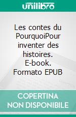 Les contes du PourquoiPour inventer des histoires. E-book. Formato EPUB ebook