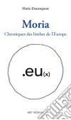 Moria. Chroniques des limbes de l&apos;EuropeChroniques des limbes de l&apos;Europe. E-book. Formato EPUB ebook