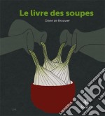 Le livre des soupesDe vieilles recettes remises au goût du jour !. E-book. Formato EPUB ebook