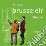 Le petit Brusseleir illustréUn guide amusant pour tous. E-book. Formato EPUB ebook