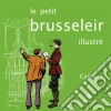 Le petit Brusseleir illustréUn guide amusant pour tous. E-book. Formato EPUB ebook di Curtio