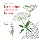 La cuisine est dans le pré52 recettes à glaner dans la nature. E-book. Formato EPUB