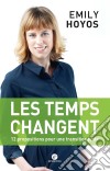 Les temps changent : 12 propositions pour une transition juste: Le premier livre d'Emily Hoyos, coprésidente du parti Ecolo en Belgique. E-book. Formato EPUB ebook di Emily Hoyos