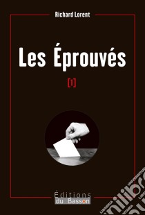 Les éprouvésUn thriller politique résolument belge. E-book. Formato EPUB ebook di Richard Lorent