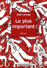 Le plus importantUn roman drôle et cynique. E-book. Formato EPUB ebook