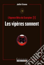 L’Agence Bêta du scorpionLes vipères sonnent. E-book. Formato EPUB ebook