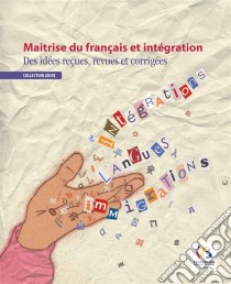 Maitrise du français et intégrationDes idées reçues, revues et corrigées. E-book. Formato EPUB ebook di Philippe Hambye