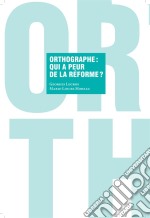 Orthographe : qui a peur de la réforme ?Réflexions sur la langue française. E-book. Formato EPUB ebook