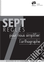 Sept règles pour nous simplifier l&apos;orthographeGuide pratique. E-book. Formato EPUB ebook