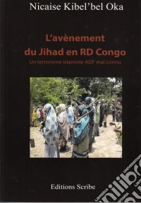 L'avènement du Jihad en RD CongoUn terrorisme islamiste ADF mal connu. E-book. Formato EPUB ebook