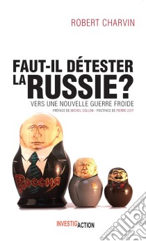 Faut-il détester la Russie ?Vers une nouvelle guerre froide. E-book. Formato EPUB ebook di Robert Charvin