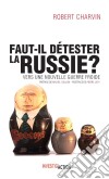 Faut-il détester la Russie ?Vers une nouvelle guerre froide. E-book. Formato EPUB ebook di Robert Charvin