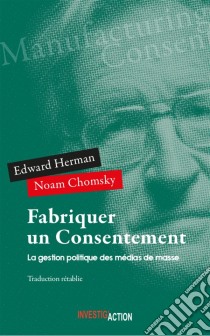 Fabriquer un consentementLa gestion politique des médias de masse. E-book. Formato EPUB ebook di Edward Hermann