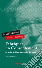 Fabriquer un consentementLa gestion politique des médias de masse. E-book. Formato EPUB