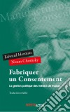 Fabriquer un consentementLa gestion politique des médias de masse. E-book. Formato EPUB ebook di Edward Hermann