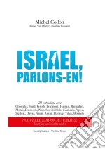 Israël, parlons-en!20 entretiens avec Chomsky, Sand, Gresh, Bricmont, Hassan, Ramadan, Morris, Delmotte, Warschawski, Halevi, Zakaria, Pappe, Sieffert, David, Aruri, Amin, Blanrue, Tilley, Botmeh. E-book. Formato EPUB