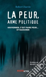 La peur, arme politiqueGouverner, c&apos;est faire peur… et rassurer. E-book. Formato EPUB ebook