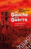 La Gauche et la GuerreAnalyse d&apos;une capitulation idéologique. E-book. Formato EPUB ebook