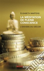 La Méditation de pleine conscienceL&apos;envers du décor. E-book. Formato EPUB