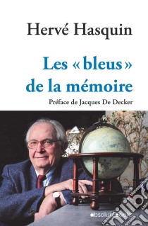 Les « bleus »  de la mémoireParcours d'un homme libre. E-book. Formato EPUB ebook di Hervé Hasquin