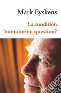 La condition humaine en question ?Essai philosophique. E-book. Formato EPUB ebook di Mark Eyskens