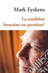 La condition humaine en question ?Essai philosophique. E-book. Formato EPUB ebook di Mark Eyskens