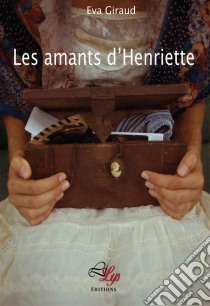 Les amants d'HenrietteUn roman drôle et poétique. E-book. Formato EPUB ebook di Éva Giraud