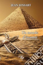 Un monde d&apos;éternitéUn thriller sur fond d&apos;Égypte antique. E-book. Formato EPUB ebook