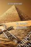 Un monde d'éternitéUn thriller sur fond d'Égypte antique. E-book. Formato EPUB ebook di Jean Jossart