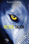 102.670, TalionUn thriller angoissant. E-book. Formato EPUB ebook di Brigitte Guilbau