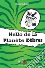 Hello de la planète ZèbresLe témoignage poignant d&apos;un enfant précoce. E-book. Formato EPUB ebook