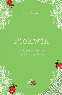 La reconversion du Club des PipesTome 2. E-book. Formato EPUB ebook di Éva Giraud