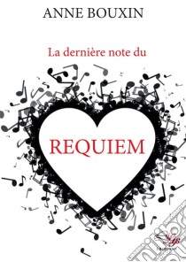 La dernière note de RequiemRomance. E-book. Formato EPUB ebook di Anne Bouxin