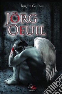 Jörg OeuilL'ange qui n'avait pas le permis. E-book. Formato EPUB ebook di Brigitte Guilbau