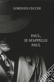 Paul, je m'appelle PaulRoman. E-book. Formato EPUB ebook di Lorenzo Cecchi