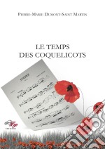 Le Temps des coquelicotsUn musicien dans la Grande Guerre. E-book. Formato EPUB