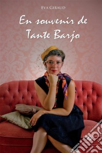 En souvenir de Tante BarjoYoung Adult. E-book. Formato EPUB ebook di Eva Giraud