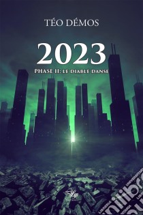 2023 - Tome 2Phase II : Le diable danse. E-book. Formato EPUB ebook di Téo Démos