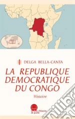 La République démocratique du CongoHistoire. E-book. Formato EPUB ebook