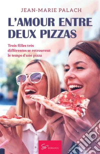L'Amour entre deux pizzasComédie Romantique Tendre et Mordante. E-book. Formato EPUB ebook