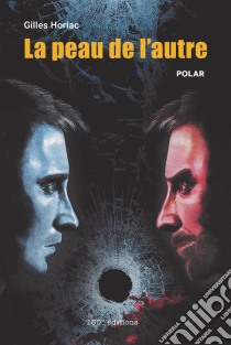 La peau de l'autrePolar. E-book. Formato EPUB ebook di Gilles Horiac