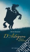 D’Artagnan. Obscur ou illustre ?Obscur ou illustre ?. E-book. Formato EPUB ebook di Adrien Roselaer