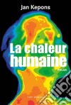 La chaleur humainePolar. E-book. Formato EPUB ebook di Jan Kepons