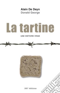 La tartineUn histoire vraie. E-book. Formato EPUB ebook di Alain De Deyn