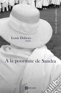 A la poursuite de SandraRoman. E-book. Formato EPUB ebook di Louis Dubrau